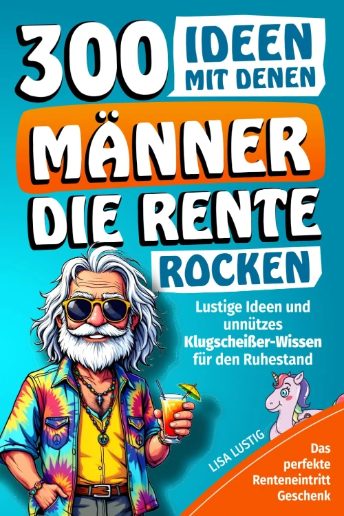 300 Ideen mit denen Männer die Rente rocken